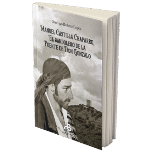 Manuel Castilla Chaparro, el bandolero de la Puente de Don Gonzalo